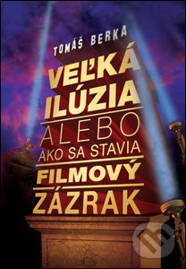 Kniha: Veľká ilúzia (Tomáš Berka). Slovart, 2019 Kniha: Veľká ilúzia (Tomáš Berka). Slovart, 2019