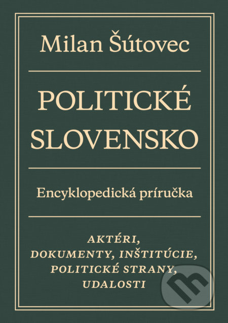 Kniha: Politické Slovensko (Milan Šútovec). Slovart, 2019 Kniha: Politické Slovensko (Milan Šútovec). Slovart, 2019