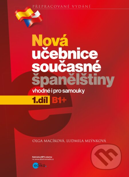 Kniha: Nová učebnice současné španělštiny - 1. díl (Ludmila Mlýnková a Olga Macíková). Edika, 2019 Kniha: Nová učebnice současné španělštiny - 1. díl (Ludmila Mlýnková a Olga Macíková). Edika, 2019