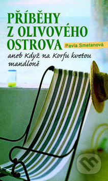 Kniha: Příběhy z olivového ostrova (Pavla Smetanová). Nakladatelství Lidové noviny, 2018 Kniha: Příběhy z olivového ostrova (Pavla Smetanová). Nakladatelství Lidové noviny, 2018