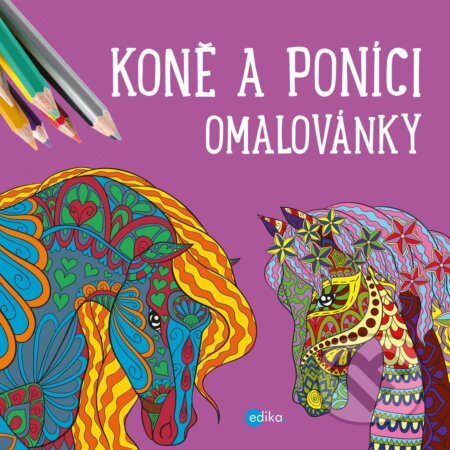 Koně a poníci - omalovánky - Yulia Mamonova, Edika, 2019
