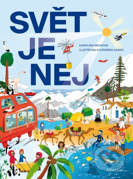 Kniha: Svět je nej (Karolina Medková). Albatros CZ, 2019 Kniha: Svět je nej (Karolina Medková). Albatros CZ, 2019