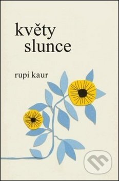 Kniha: Květy slunce (Rupi Kaur). Edice knihy Omega, 2019 Kniha: Květy slunce (Rupi Kaur). Edice knihy Omega, 2019