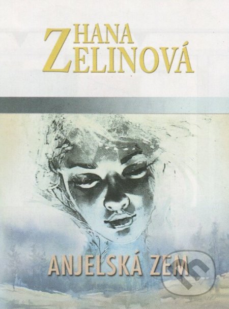 Kniha: Anjelská zem (Hana Zelinová). Tranoscius, 2018 Kniha: Anjelská zem (Hana Zelinová). Tranoscius, 2018