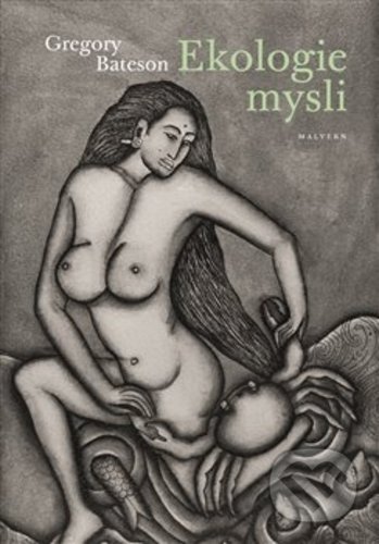 Kniha: Ekologie mysli (Gregory Bateson). Malvern, 2019 Kniha: Ekologie mysli (Gregory Bateson). Malvern, 2019