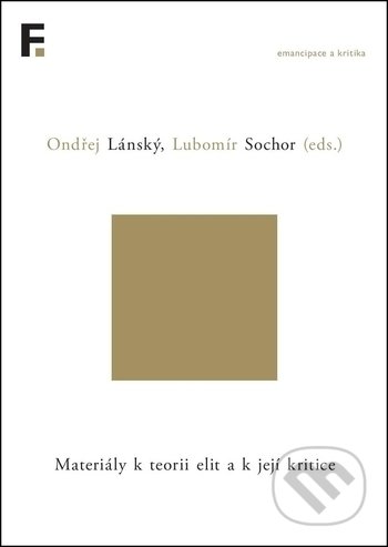 Kniha: Materiály k teorii elit a k její kritice (Ondřej Lánský). Filosofia, 2018 Kniha: Materiály k teorii elit a k její kritice (Ondřej Lánský). Filosofia, 2018
