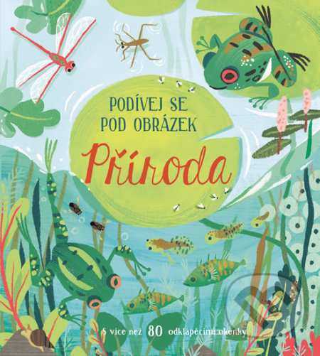 Kniha: Podívej se pod obrázek: Příroda (Svojtka&Co.). Svojtka&Co., 2018 Kniha: Podívej se pod obrázek: Příroda (Svojtka&Co.). Svojtka&Co., 2018