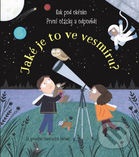 Kniha: První otázky a odpovědi: Jaké je to ve vesmíru? (Svojtka&Co.). Svojtka&Co., 2018 Kniha: První otázky a odpovědi: Jaké je to ve vesmíru? (Svojtka&Co.). Svojtka&Co., 2018