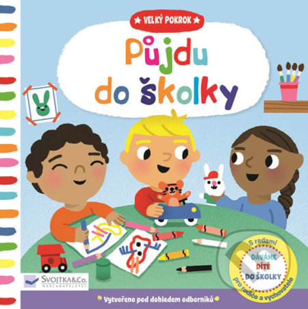 Kniha: Velký pokrok: Půjdu do školky (Svojtka&Co.). Svojtka&Co., 2018 Kniha: Velký pokrok: Půjdu do školky (Svojtka&Co.). Svojtka&Co., 2018