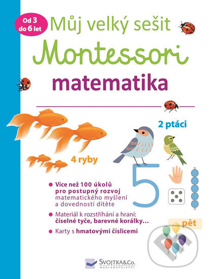 Kniha: Můj velký sešit Montessori - matematika (Delphine Urvoy). Svojtka&Co., 2018 Kniha: Můj velký sešit Montessori - matematika (Delphine Urvoy). Svojtka&Co., 2018