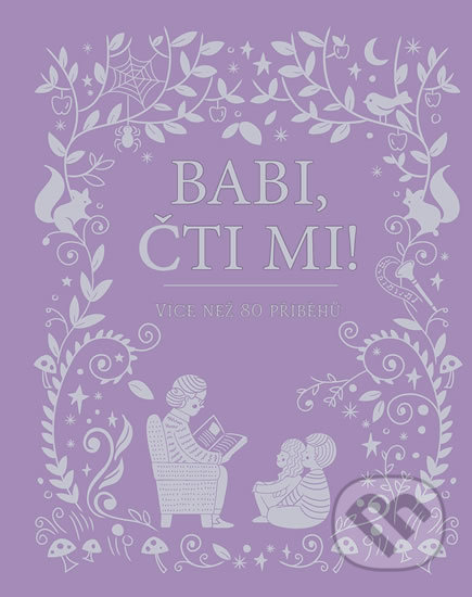 Kniha: Babi, čti mi! (Svojtka&Co.). Svojtka&Co., 2018 Kniha: Babi, čti mi! (Svojtka&Co.). Svojtka&Co., 2018