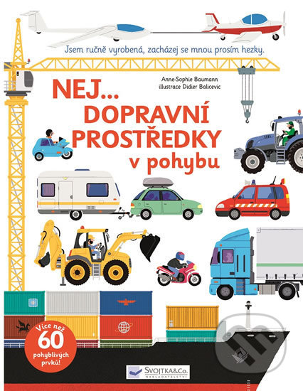 Kniha: Nej... dopravní prostředky v pohybu (Anne-Sophie Baumann). Svojtka&Co., 2018 Kniha: Nej... dopravní prostředky v pohybu (Anne-Sophie Baumann). Svojtka&Co., 2018