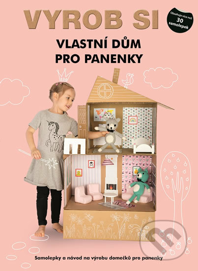 Kniha: Vyrob si vlastní dům pro panenky (Svojtka&Co.). Svojtka&Co., 2018 Kniha: Vyrob si vlastní dům pro panenky (Svojtka&Co.). Svojtka&Co., 2018