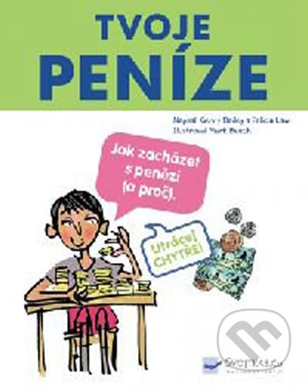 Kniha: Tvoje peníze (Felicia Law, Gerry Bailkey a Mark Beech). Svojtka&Co., 2018 Kniha: Tvoje peníze (Felicia Law, Gerry Bailkey a Mark Beech). Svojtka&Co., 2018