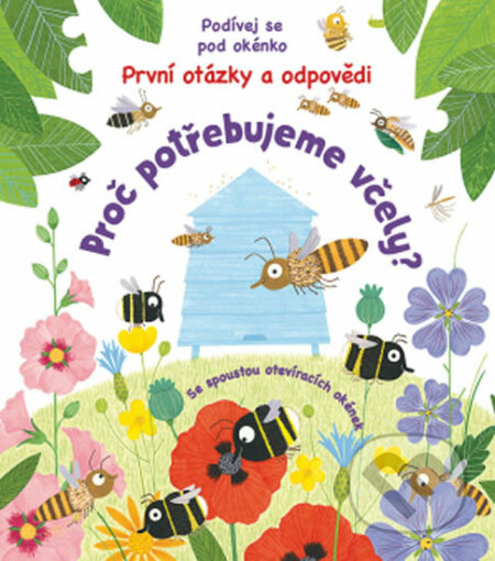 Kniha: První otázky a odpovědi: Proč potřebujeme včely? (Svojtka&Co.). Svojtka&Co., 2018 Kniha: První otázky a odpovědi: Proč potřebujeme včely? (Svojtka&Co.). Svojtka&Co., 2018