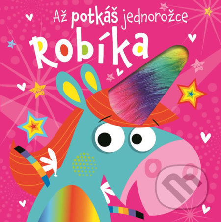 Kniha: Až potkáš jednorožce Robíka (Svojtka&Co.). Svojtka&Co., 2018 Kniha: Až potkáš jednorožce Robíka (Svojtka&Co.). Svojtka&Co., 2018