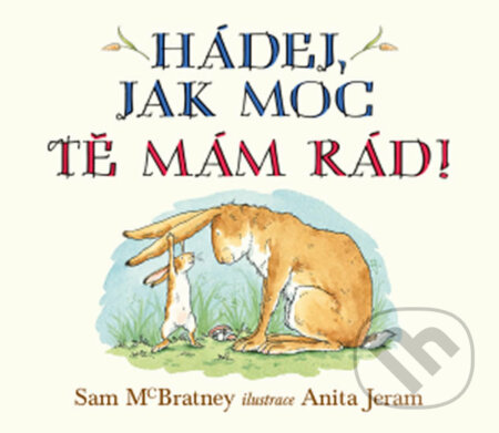 Kniha: Hádej, jak moc tě mám rád! (Svojtka&Co.). Svojtka&Co., 2018 Kniha: Hádej, jak moc tě mám rád! (Svojtka&Co.). Svojtka&Co., 2018