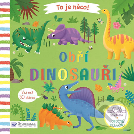 Kniha: To je něco! Obří dinosauři (Lon Lee). Svojtka&Co., 2018 Kniha: To je něco! Obří dinosauři (Lon Lee). Svojtka&Co., 2018