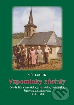 Kniha: Vzpomínky zůstaly (Vít Lucuk). Pavel Ševčík - VEDUTA, 2016 Kniha: Vzpomínky zůstaly (Vít Lucuk). Pavel Ševčík - VEDUTA, 2016