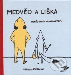 Kniha: Medvěd a liška (Tereza Ščerbová). Běžíliška, 2016 Kniha: Medvěd a liška (Tereza Ščerbová). Běžíliška, 2016