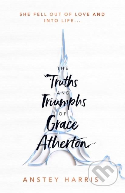 The Truths and Triumphs of Grace Atherton - Anstey Harris, Simon & Schuster, 2019