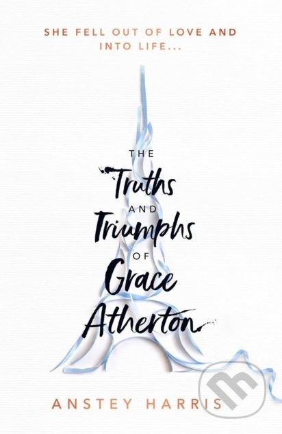 Kniha: The Truths and Triumphs of Grace Atherton (Anstey Harris). Simon & Schuster, 2019 Kniha: The Truths and Triumphs of Grace Atherton (Anstey Harris). Simon & Schuster, 2019