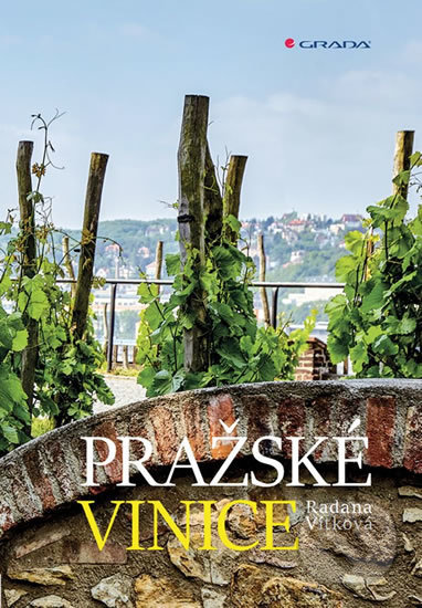 Kniha: Pražské vinice (Radana Vítková). Grada, 2018 Kniha: Pražské vinice (Radana Vítková). Grada, 2018