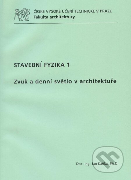 Kniha: Stavební fyzika 1 (Jan Kaňka). CVUT Praha, 2013 Kniha: Stavební fyzika 1 (Jan Kaňka). CVUT Praha, 2013