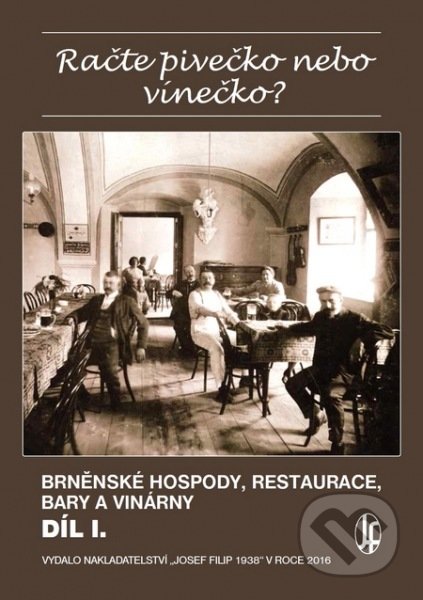 Kniha: Račte pivečko nebo vínečko? (Vladimír Filip). Josef Filip 1938, 2016 Kniha: Račte pivečko nebo vínečko? (Vladimír Filip). Josef Filip 1938, 2016
