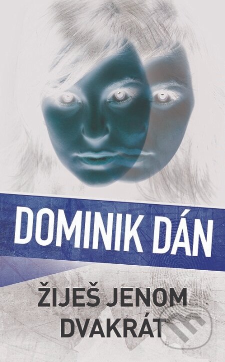 E-kniha: Žiješ jenom dvakrát (Dominik Dán). Slovart CZ, 2018 E-kniha: Žiješ jenom dvakrát (Dominik Dán). Slovart CZ, 2018