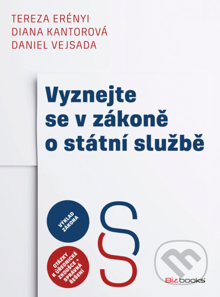 Vyznejte se v zákoně o státní službě - Daniel Vejsada, Diana Kantorová, Tereza Erényi, BIZBOOKS, 2017