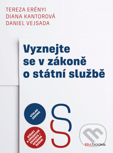 E-kniha: Vyznejte se v zákoně o státní službě (Daniel Vejsada, Diana Kantorová a Tereza Erényi). BIZBOOKS, 2017 E-kniha: Vyznejte se v zákoně o státní službě (Daniel Vejsada, Diana Kantorová a Tereza Erényi). BIZBOOKS, 2017