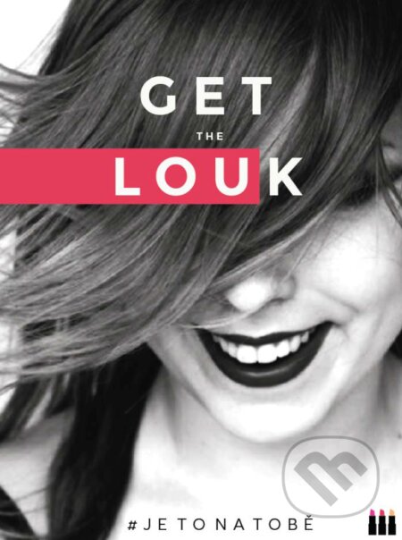E-kniha: Get the Louk: # je to na tobě (Lucie Dejmková). BIZBOOKS, 2017 E-kniha: Get the Louk: # je to na tobě (Lucie Dejmková). BIZBOOKS, 2017