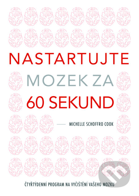 E-kniha: Nastartujte mozek za 60 sekund (Michelle Schoffro Cook). BIZBOOKS, 2017 E-kniha: Nastartujte mozek za 60 sekund (Michelle Schoffro Cook). BIZBOOKS, 2017