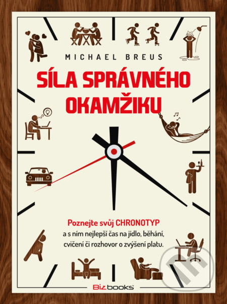 E-kniha: Síla správného okamžiku (Michael Breus). BIZBOOKS, 2017 E-kniha: Síla správného okamžiku (Michael Breus). BIZBOOKS, 2017