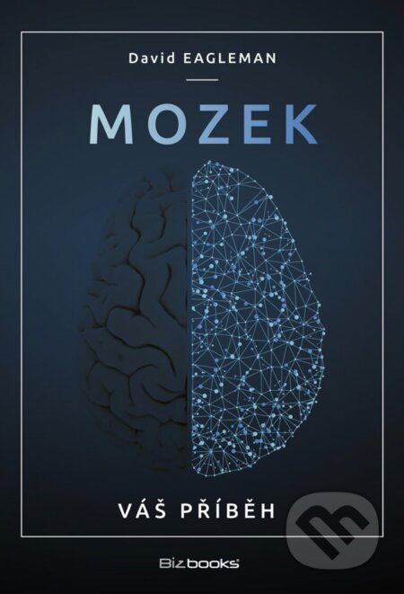 E-kniha: Mozek (David Eagleman). BIZBOOKS, 2017 E-kniha: Mozek (David Eagleman). BIZBOOKS, 2017