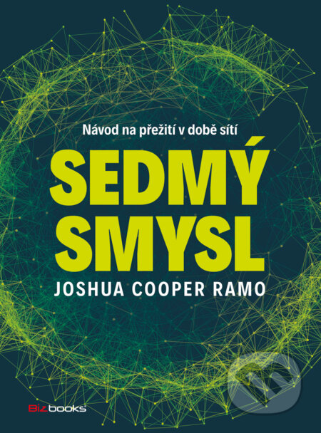E-kniha: Sedmý smysl (Joshua Cooper Ramo). BIZBOOKS, 2017 E-kniha: Sedmý smysl (Joshua Cooper Ramo). BIZBOOKS, 2017