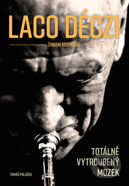 E-kniha: Laco Deczi - totálně vytroubený mozek (Tomáš Poláček). BIZBOOKS, 2017 E-kniha: Laco Deczi - totálně vytroubený mozek (Tomáš Poláček). BIZBOOKS, 2017