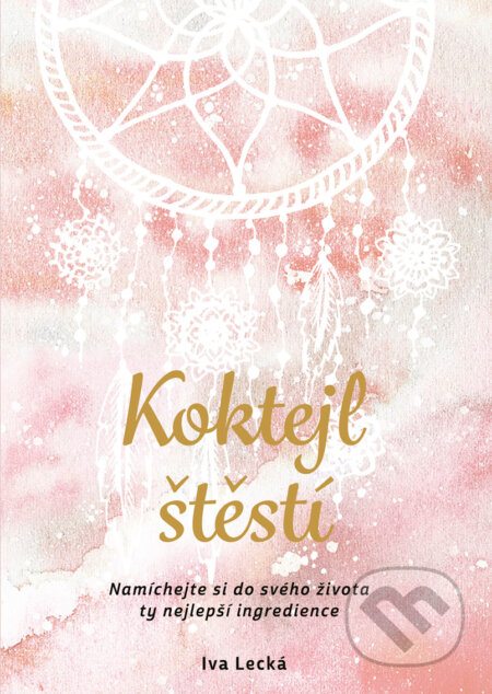 E-kniha: Koktejl štěstí (Iva Lecká). BIZBOOKS, 2018 E-kniha: Koktejl štěstí (Iva Lecká). BIZBOOKS, 2018