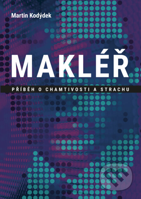 E-kniha: Makléř (Martin Kodýdek). BIZBOOKS, 2018 E-kniha: Makléř (Martin Kodýdek). BIZBOOKS, 2018
