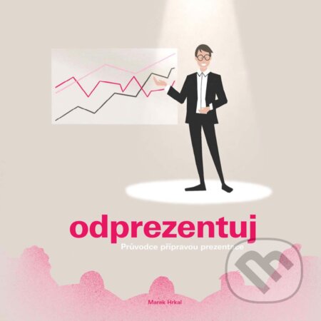 E-kniha: Odprezentuj (Marek Hrkal). BIZBOOKS, 2018 E-kniha: Odprezentuj (Marek Hrkal). BIZBOOKS, 2018