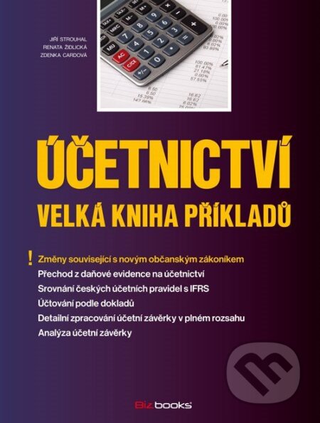 E-kniha: Účetnictví – Velká kniha příkladů (Jiří Strouhal, Renata Židlická a Zdenka Cardová). BIZBOOKS, 2014 E-kniha: Účetnictví – Velká kniha příkladů (Jiří Strouhal, Renata Židlická a Zdenka Cardová). BIZBOOKS, 2014