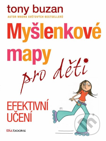 E-kniha: Myšlenkové mapy pro děti - Efektivní učení (Tony Buzan). BIZBOOKS, 2014 E-kniha: Myšlenkové mapy pro děti - Efektivní učení (Tony Buzan). BIZBOOKS, 2014