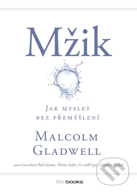 E-kniha: Mžik (Malcolm Gladwell). BIZBOOKS, 2015 E-kniha: Mžik (Malcolm Gladwell). BIZBOOKS, 2015