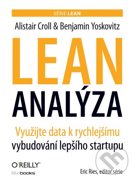 E-kniha: Lean analýza (Alistair Croll a Benjamin Yoskovitz). BIZBOOKS, 2016 E-kniha: Lean analýza (Alistair Croll a Benjamin Yoskovitz). BIZBOOKS, 2016