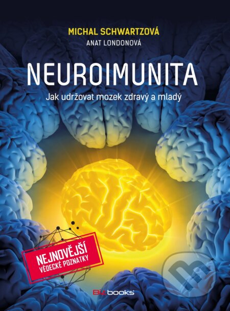 E-kniha: Neuroimunita (Anat London a Michal Schwartz). BIZBOOKS, 2016 E-kniha: Neuroimunita (Anat London a Michal Schwartz). BIZBOOKS, 2016