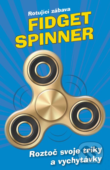 E-kniha: Fidget Spinner - Rotující zábava (Autorský kolektív). Egmont ČR, 2017 E-kniha: Fidget Spinner - Rotující zábava (Autorský kolektív). Egmont ČR, 2017