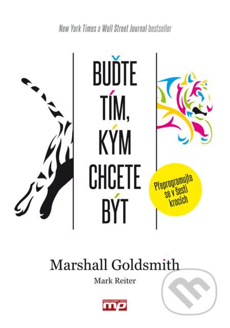 E-kniha: Buďte tím, kým chcete být (Mark Reiter a Marshall Goldsmith). Management Press, 2017 E-kniha: Buďte tím, kým chcete být (Mark Reiter a Marshall Goldsmith). Management Press, 2017
