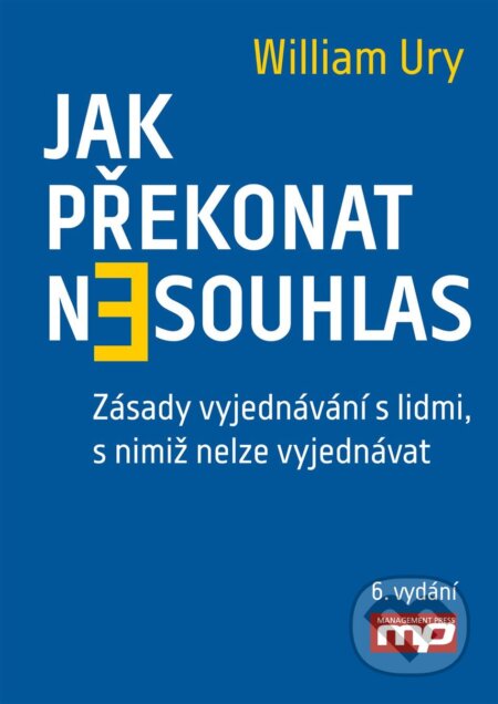 E-kniha: Jak překonat nesouhlas. Zásady vyjednávání s lidmi, s nimiž nelze vyjednávat (William Ury). Management Press, 2015 E-kniha: Jak překonat nesouhlas. Zásady vyjednávání s lidmi, s nimiž nelze vyjednávat (William Ury). Management Press, 2015