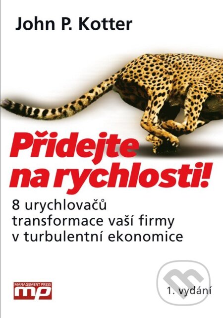 E-kniha: Přidejte na rychlosti! (John P. Kotter). Management Press, 2015 E-kniha: Přidejte na rychlosti! (John P. Kotter). Management Press, 2015